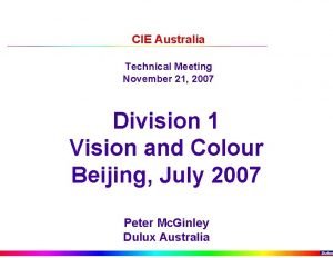 CIE Australia Technical Meeting November 21 2007 Division