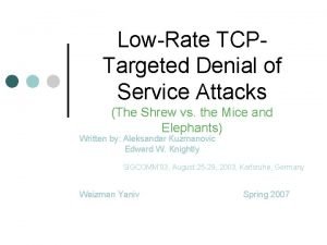 LowRate TCPTargeted Denial of Service Attacks The Shrew