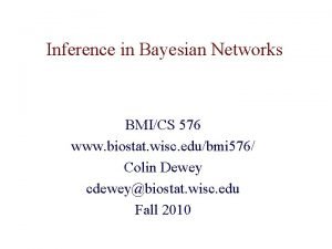 Inference in Bayesian Networks BMICS 576 www biostat