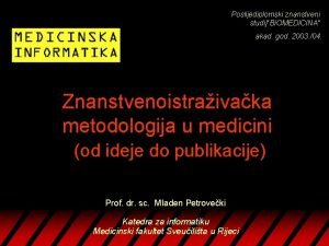 Poslijediplomski znanstveni studijBIOMEDICINA akad god 2003 04 Znanstvenoistraivaka