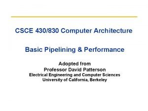 CSCE 430830 Computer Architecture Basic Pipelining Performance Adopted