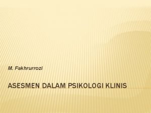 M Fakhrurrozi ASESMEN DALAM PSIKOLOGI KLINIS APA ITU