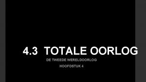 4 3 TOTALE OORLOG DE TWEEDE WERELDOORLOG HOOFDSTUK
