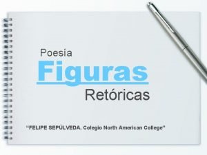 Poesa Figuras Retricas FELIPE SEPLVEDA Colegio North American