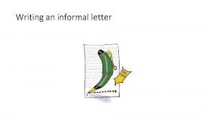Writing an informal letter 1 2 3 Planning