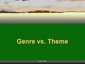Genre vs Theme Joyet 2006 Genre vs Theme