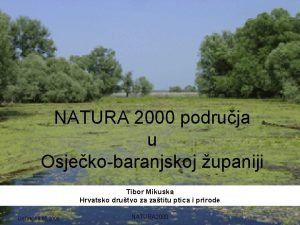 NATURA 2000 podruja u Osjekobaranjskoj upaniji Tibor Mikuska