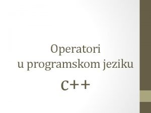 Operatori u programskom jeziku c Izrazi operatori Operatori
