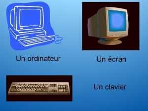 Un ordinateur Un cran Un clavier Une souris