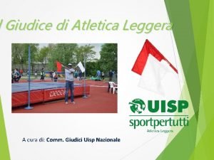 l Giudice di Atletica Leggera A cura di