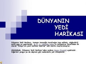 DNYANIN YED HARKASI Dnyann Yedi Harikas tamam insanolu