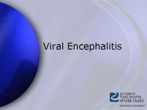 Viral Encephalitis Viral Encephalitis Western equine encephalitis WEE