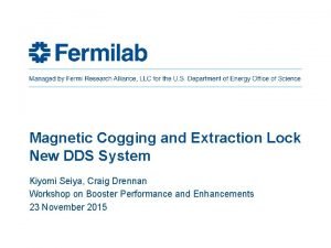 Magnetic Cogging and Extraction Lock New DDS System