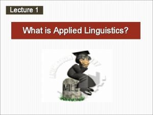 Linguistics vs applied linguistics