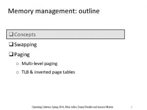 Memory management outline q Concepts q Swapping q