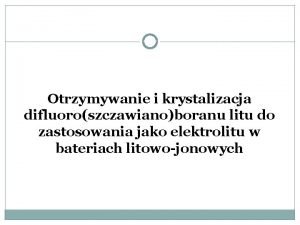 Otrzymywanie i krystalizacja difluoroszczawianoboranu litu do zastosowania jako