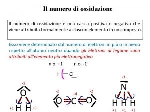 Il numero di ossidazione una carica positiva o