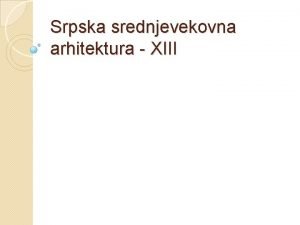 Srpska srednjevekovna arhitektura XIII Dinastija Nemanjia Stefan Nemanja