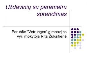 Udavini su parametru sprendimas Paruo Vtrungs gimnazijos vyr