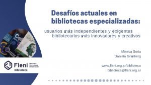 Desafos actuales en bibliotecas especializadas usuarios ms independientes