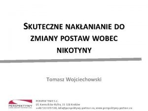 SKUTECZNE NAKANIANIE DO ZMIANY POSTAW WOBEC NIKOTYNY Tomasz