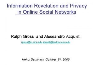 Information Revelation and Privacy in Online Social Networks