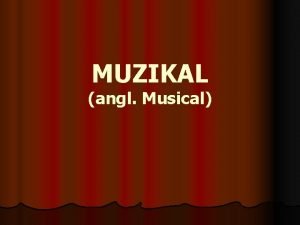 MUZIKAL angl Musical l Muzikal operete l Je