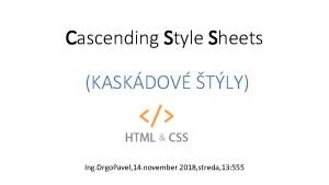 Cascending Style Sheets KASKDOV TLY Ing Drgo Pavel
