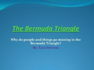 The Bermuda Triangle Why do people and things