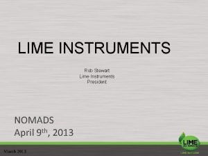 LIME INSTRUMENTS Rob Stewart Lime Instruments President NOMADS