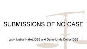 SUBMISSIONS OF NO CASE Lady Justice Hallett DBE