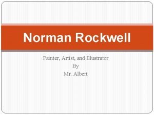 Norman Rockwell Painter Artist and Illustrator By Mr