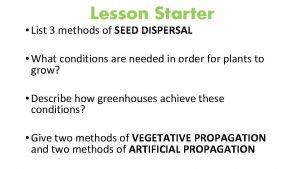 Lesson Starter List 3 methods of SEED DISPERSAL