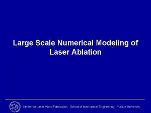 Large Scale Numerical Modeling of Laser Ablation Center