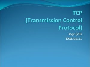 TCP Transmission Control Protocol Aye elik 1098105111 TCP