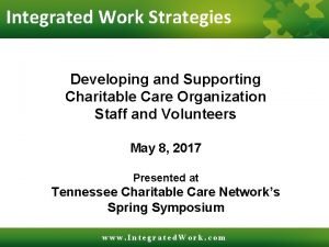 Integrated Work Strategies Developing and Supporting Charitable Care