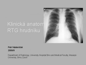 Klinick anatomie RTG hrudnku Petr Ndenek 20089 Department