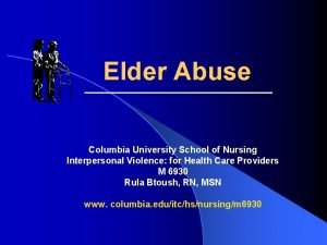 Elder Abuse Columbia University School of Nursing Interpersonal