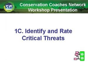 Conservation Coaches Network Workshop Presentation 1 C Identify