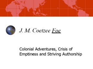 J M Coetzee Foe Colonial Adventures Crisis of