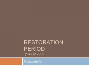 RESTORATION PERIOD 1660 1798 Moazzam Ali Literature produced