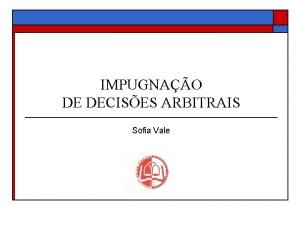 IMPUGNAO DE DECISES ARBITRAIS Sofia Vale NDICE 1