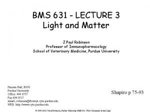 BMS 631 LECTURE 3 Light and Matter J