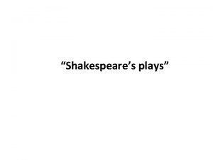 Shakespeares plays Study Questions 1 How many plays