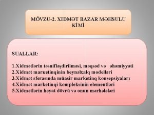 MVZU2 XIDMT BAZAR MHSULU KM SUALLAR 1 Xidmtlrin