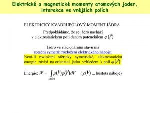 Elektrick a magnetick momenty atomovch jader interakce ve