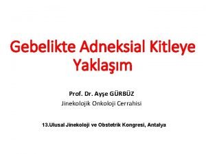 Gebelikte Adneksial Kitleye Yaklam Prof Dr Aye GRBZ