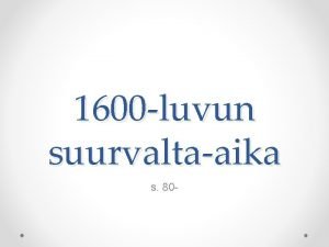 1600 luvun suurvaltaaika s 80 Ruotsin laajeneminen suurvallaksi