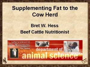 Supplementing Fat to the Cow Herd Bret W