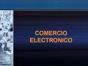 COMERCIO ELECTRONICO AGENDA v Introduccin v Qu es